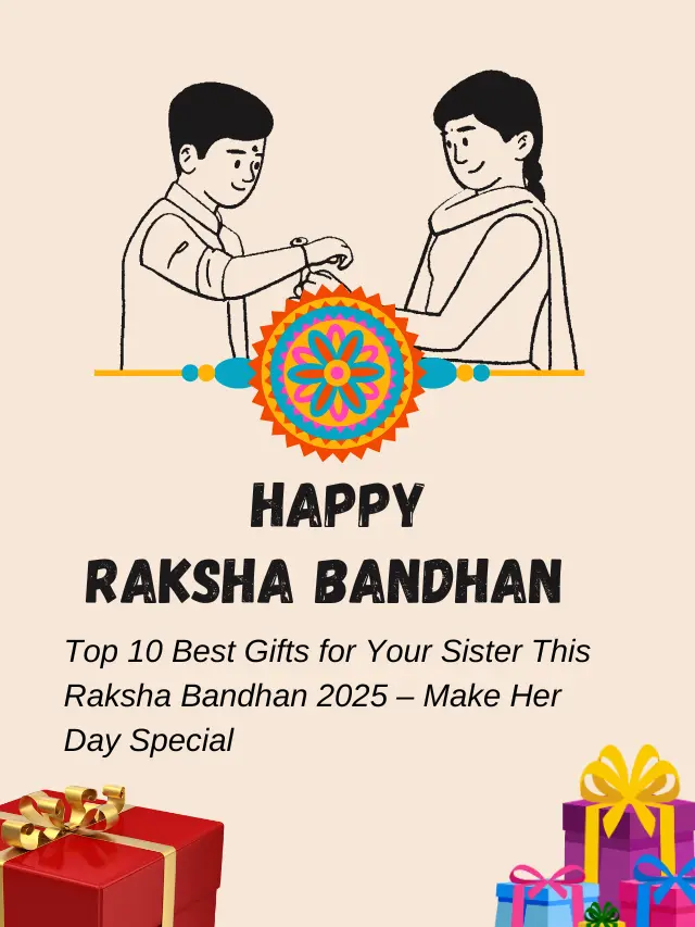 Top 10 Best Gifts for Your Sister This Raksha Bandhan 2025 – Make Her Day Special